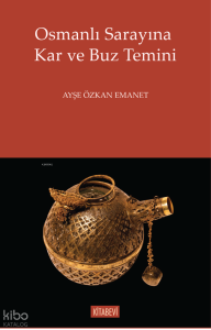 Osmanlı Sarayına Kar ve Buz Temini