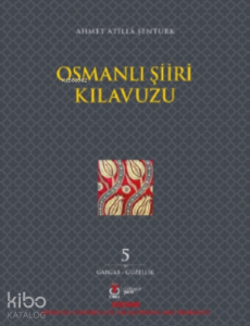 Osmanlı Şiiri Kılavuzu 5 Cilt;(Gabgab- Güzellik)