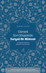 Osmanlı Son Döneminde Suriyeli Bir Müfessir ;Cemâlüddîn el-Kâsımî ve Mehâsinü’t-Te’vîl Adlı Tefsiri