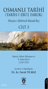 Osmanlı Tarihi (Tarih-i Ebu'l Faruk) Cilt 3;Kanuni Sultan Süleyman ve II. Selim Devri (1520-1574)