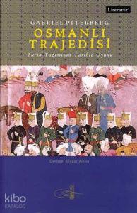 Osmanlı Trajedisi; Tarih Yazımının Tarihle Oyunu
