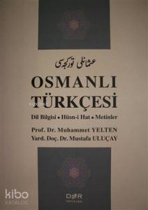 Osmanlı Türkçesi; Dil Bilgisi - Hüsn-i Hat - Metinler