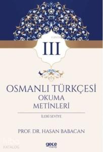 Osmanlı Türkçesi Okuma Metinleri 3; İleri Seviye
