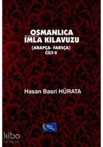 Osmanlıca İmla Kılavuzu Cilt 2; Arapça - Farsça