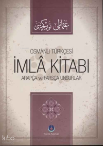 Osmanlıca İmla Kitabı Arapça ve Farsça Unsurlar