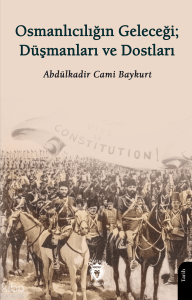 Osmanlıcılığın Geleceği: Düşmanları ve Dostları