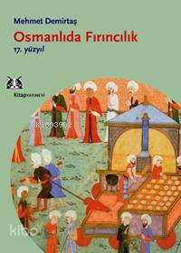 Osmanlıda Fırıncılık - 17.yüzyıl