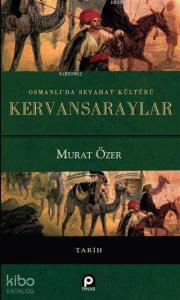 Osmanlı'da Seyahat Kültürü Kervansaraylar