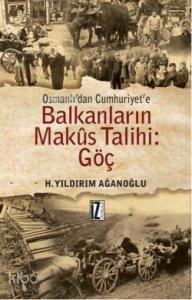 Osmanlı'dan Cumhuriyet'e Balkanların Makus Talihi: Göç