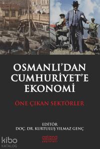 Osmanlı'dan Cumhuriyet'e Ekonomi; Öne Çıkan Sektörler