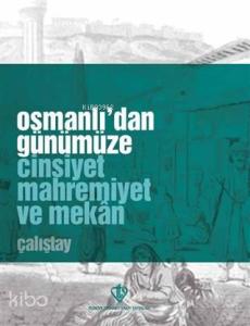 Osmanlı'dan Günümüze Cinsiyet Mahremiyet ve Mekan Çalıştay