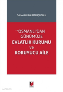 Osmanlı'dan Günümüze Evlatlık Kurumu Ve Koruyucu Aile
