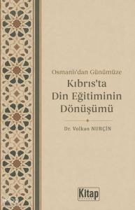 Osmanlı'dan Günümüze Kıbrıs'ta Din Eğitiminin Dönüşümü