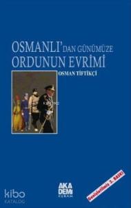 Osmanlı'dan Günümüze Ordunun Evrimi