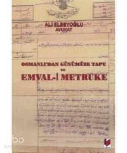 Osmanlı'dan Günümüze Tapu ve Emval-i Metruke