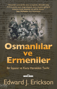 Osmanlılar ve Ermeniler; Bir İsyan ve Karşı Harekâtın Tarihi