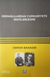 Osmanlılardan Cumhuriyete Sekülerleşme