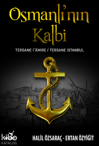 Osmanlı'nın Kalbi: Tersane-i Amire - Tersane İstanbul