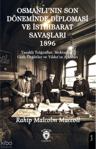 Osmanlı'nın Son Döneminde Diplomasi ve İstihbarat Savaşları 1896