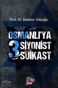 Osmanlı'ya 3 Siyonist Suikast