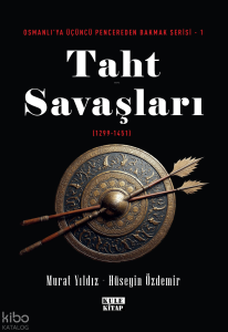 Osmanlı'ya Üçüncü Pencereden Bakmak-1: Taht Savaşları (1299-1451)
