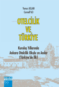 Otelcilik Ve Türkiye Kurtuluş Yıllarında Ankara Otelcilik Okulu ve Anılar
