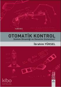 Otomatik Kontrol; Sistem Dinamiği ve Denetim Sistemleri