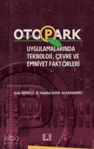 Otopark Uygulamalarında Teknoloji, Çevre ve Emniyet Faktörleri