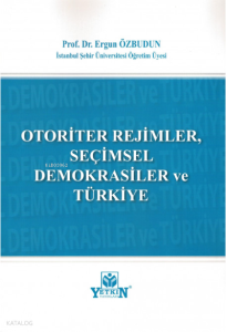 Otoriter Rejimler, Seçimsel Demokrasiler ve Türkiye
