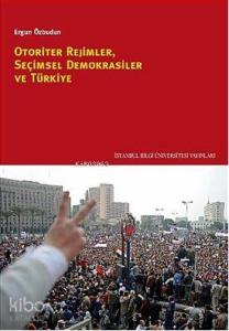 Otoriter Rejimler, Seçimsel Demokrasiler ve Türkiye