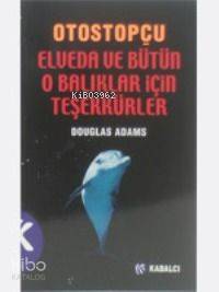 Otostopçu 4: Elveda ve Bütün O Balıklar İçin Teşekkürler 