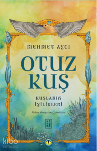 Otuz Kuş;Kuşların İyilikleri