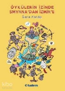 Öykülerin İzinde Smyrna'dan İzmir'e