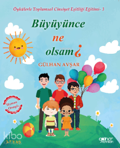 Öykülerle Toplumsal Cinsiyet Eşitliği Eğitimi-2  - Büyüyünce Ne Olsam?