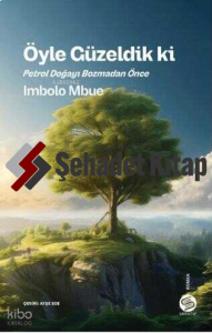 Öyle Güzeldik Ki - Petrol Doğayı Bozmadan Önce