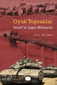 Oyuk Topraklar; İsrail'in İşgal Mimarisi