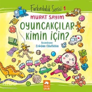 Oyuncakçılar Kimin İçin?; Farkındalık Serisi 1