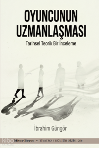 Oyuncunun Uzmanlaşması;Tarihsel Teorik Bir İnceleme