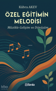 Özel Eğitimin Melodisi;Müzikle Gelişim ve Dönüşüm