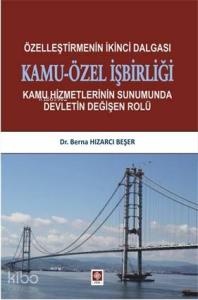Özelleştirmenin İkinci Dalgası Kamu-Özel İşbirliği; Kamu Hizmetlerinin Sunumunda Devletin Değişen Rolü