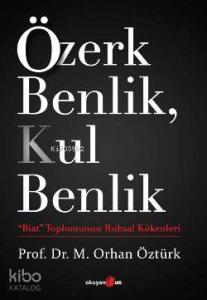 Özerk Benlik, Kul Benlik; "Biat" Toplumunun Ruhsal Kökenleri