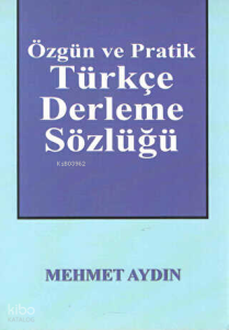 Özgün ve Pratik Türkçe Derleme Sözlüğü