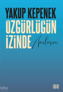 Özgürlüğün İzinde Anılarım