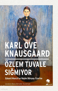 Özlem Tuvale Sığmıyor;Edvard Munch’un Resim Dünyası Üzerine