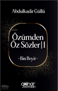 Özümden Öz Sözler -1 ;-Bin Beyit-