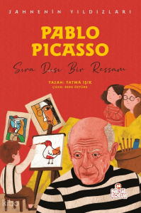Pablo Picasso - Sıra Dışı Bir Ressam;Sahnenin Yıldızları