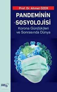 Pandeminin Sosyolojisi;Korona Gün(lük)leri Ve Sonrasında Dünya
