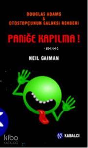 Paniğe Kapılma; Douglas Adams & Otostopçunun Galaksi Rehberi