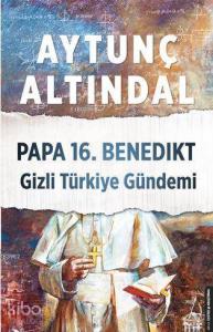 Papa 16. Benedıkt Gizli Türkiye Gündemi