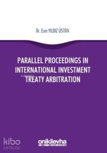 Parallel Proceedings in International Investment Treaty Arbitration